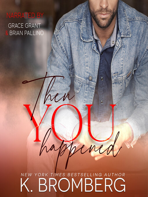 Title details for Then You Happened by K. Bromberg - Available